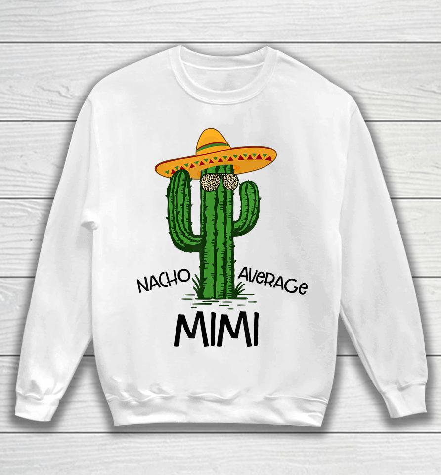Nacho Average Mimi Funny Grandma Cinco De Mayo Fiesta Sweatshirt