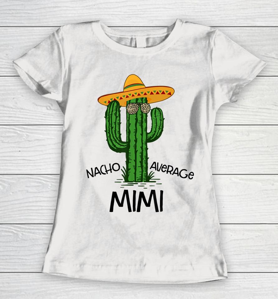 Nacho Average Mimi Funny Grandma Cinco De Mayo Fiesta Women T-Shirt