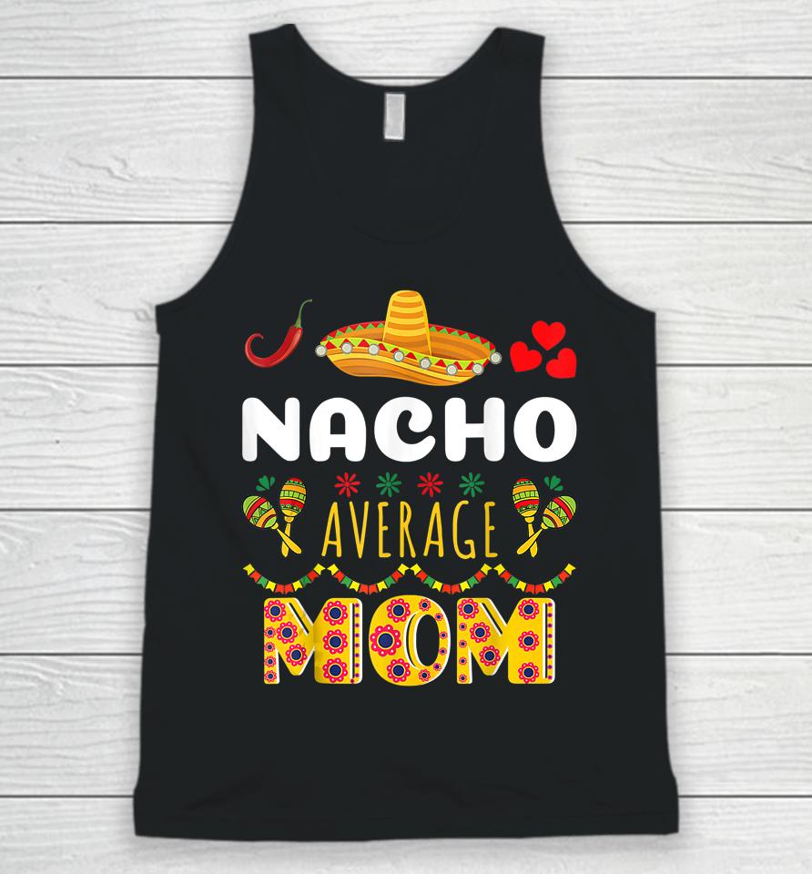 Nacho Average Mom Cinco De Mayo Unisex Tank Top