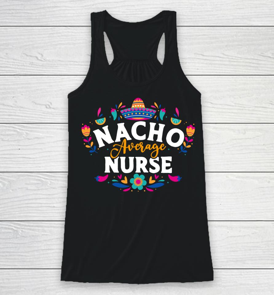 Nacho Average Nurse Cinco De Mayo Mexican Matching Family Racerback Tank