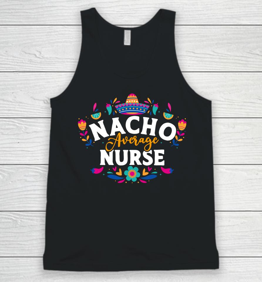 Nacho Average Nurse Cinco De Mayo Mexican Matching Family Unisex Tank Top
