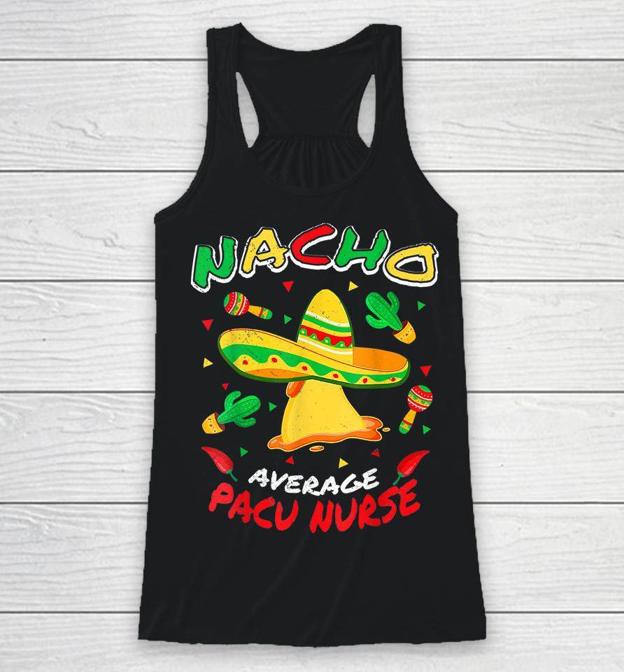 Nacho Average Pacu Nurse Funny Cinco De Mayo Racerback Tank