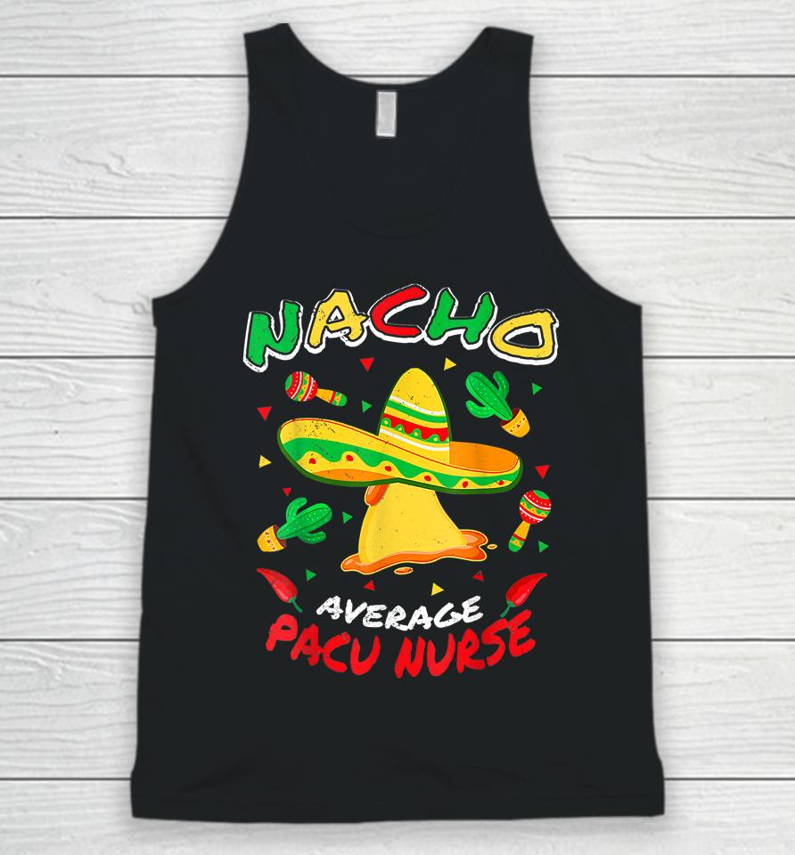 Nacho Average Pacu Nurse Funny Cinco De Mayo Unisex Tank Top