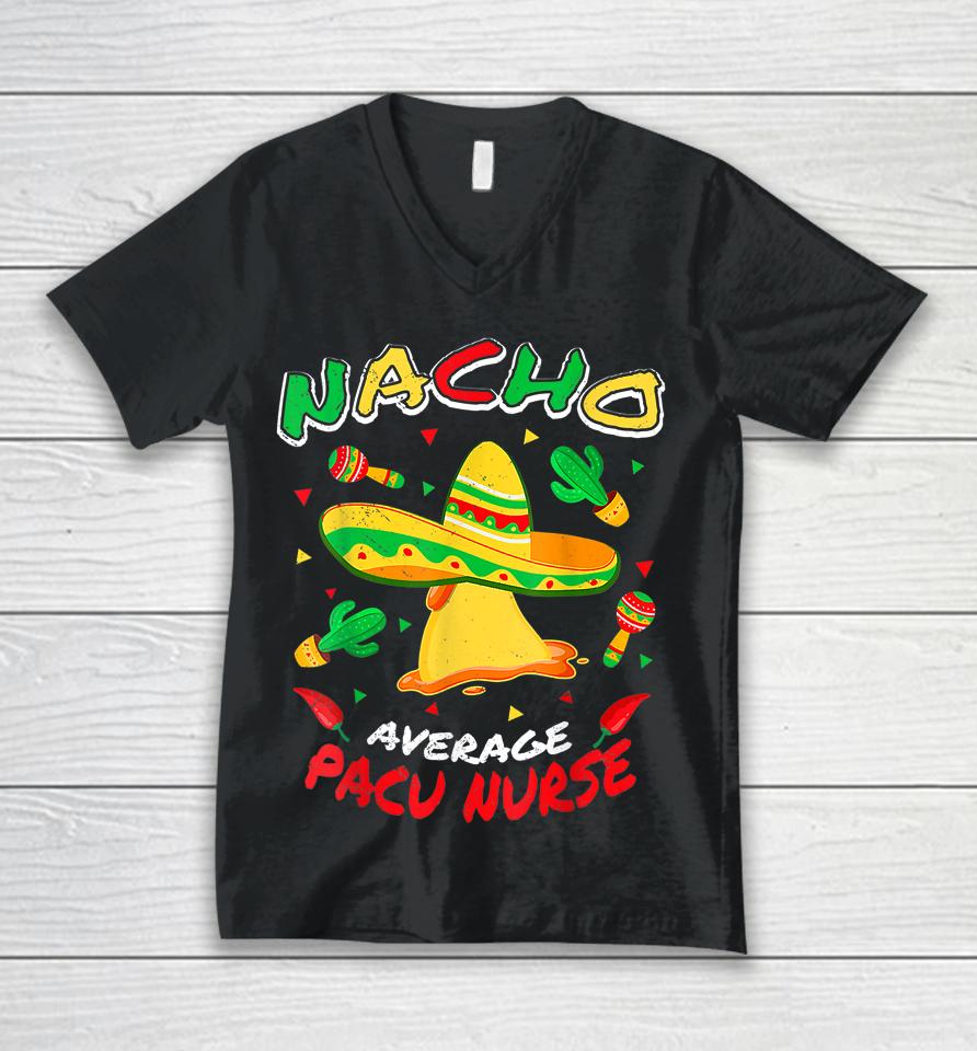 Nacho Average Pacu Nurse Funny Cinco De Mayo Unisex V-Neck T-Shirt