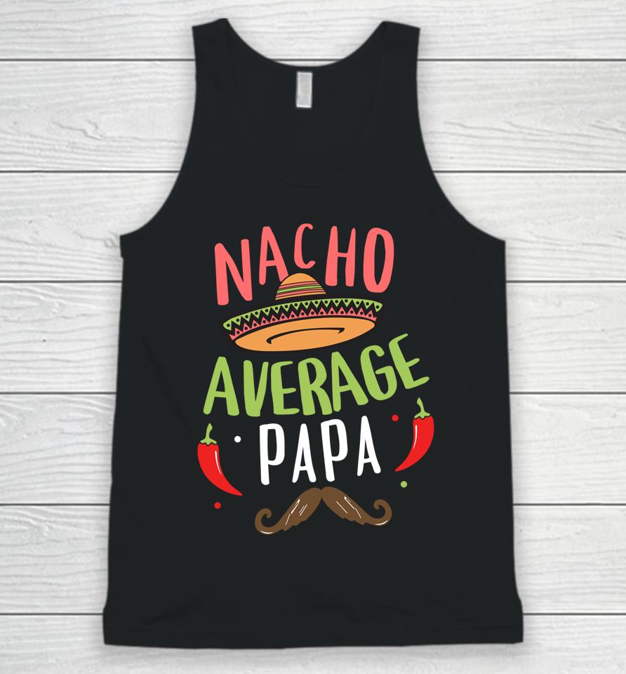 Nacho Average Papa Mexican Mustache Cinco De Mayo Unisex Tank Top