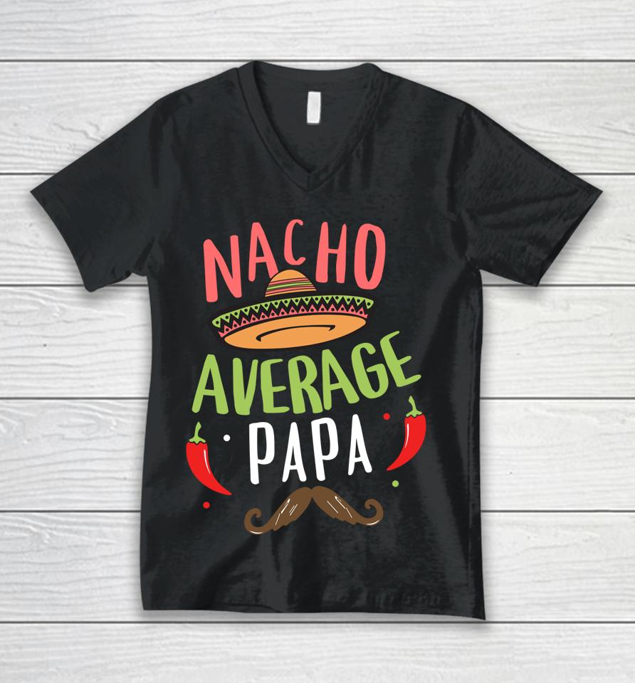 Nacho Average Papa Mexican Mustache Cinco De Mayo Unisex V-Neck T-Shirt