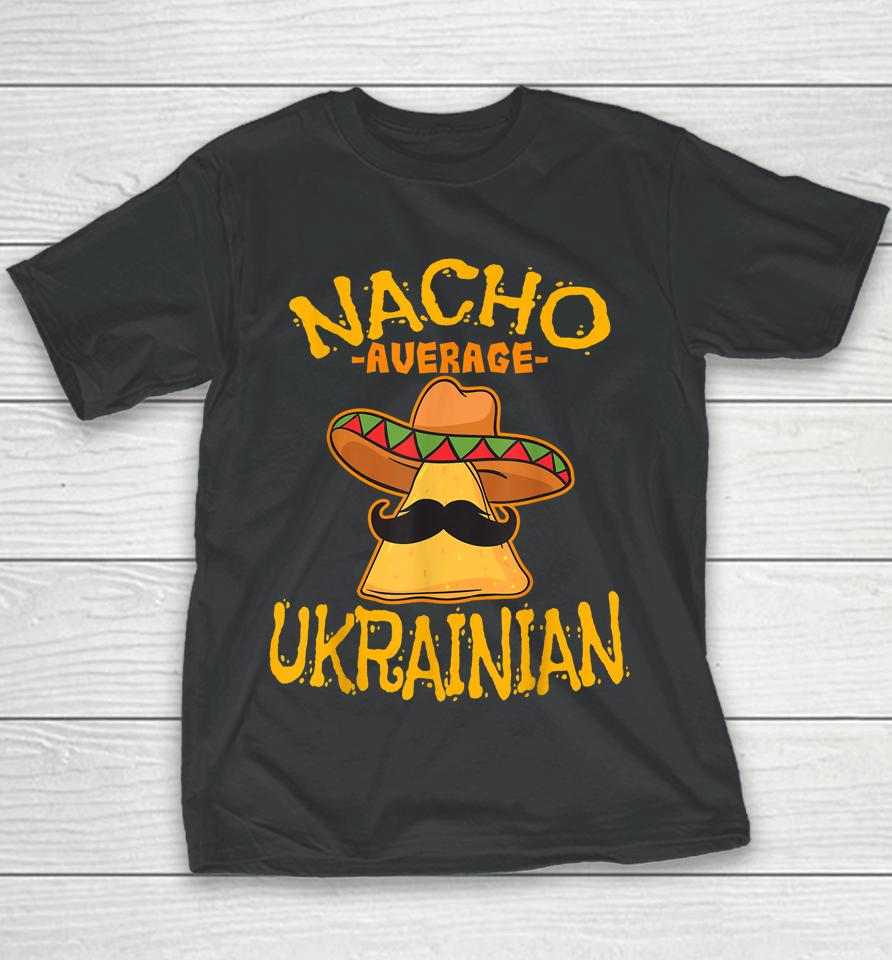 Nacho Average Ukrainian Heritage Ukraine Roots Youth T-Shirt
