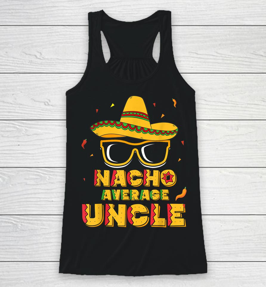 Nacho Average Uncle Cinco De Mayo Racerback Tank
