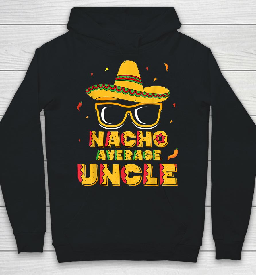 Nacho Average Uncle Cinco De Mayo Hoodie