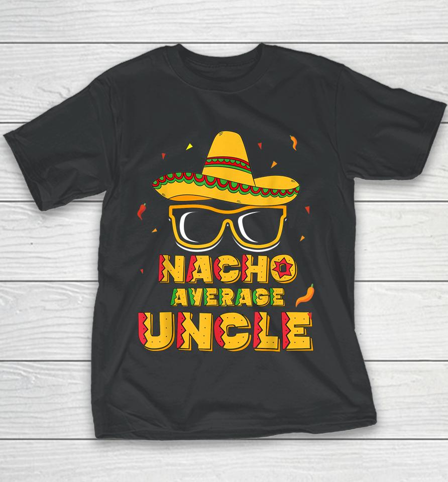Nacho Average Uncle Cinco De Mayo Youth T-Shirt