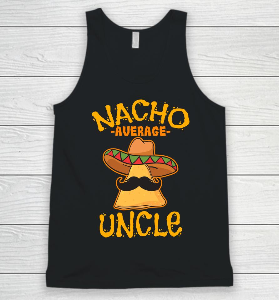Nacho Average Uncle Cinco De Mayo Sombrero Mexican Unisex Tank Top