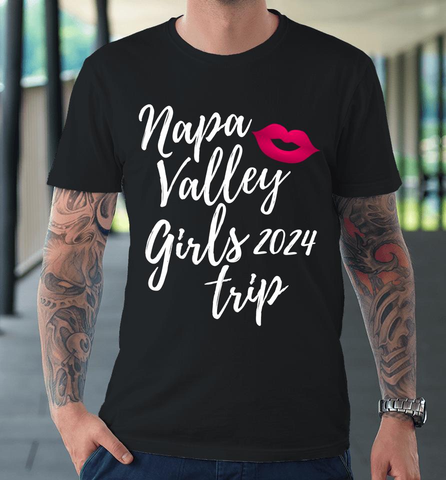 Napa Valley Girls Trip 2024 Bachelorette Vacation Matching Premium T-Shirt