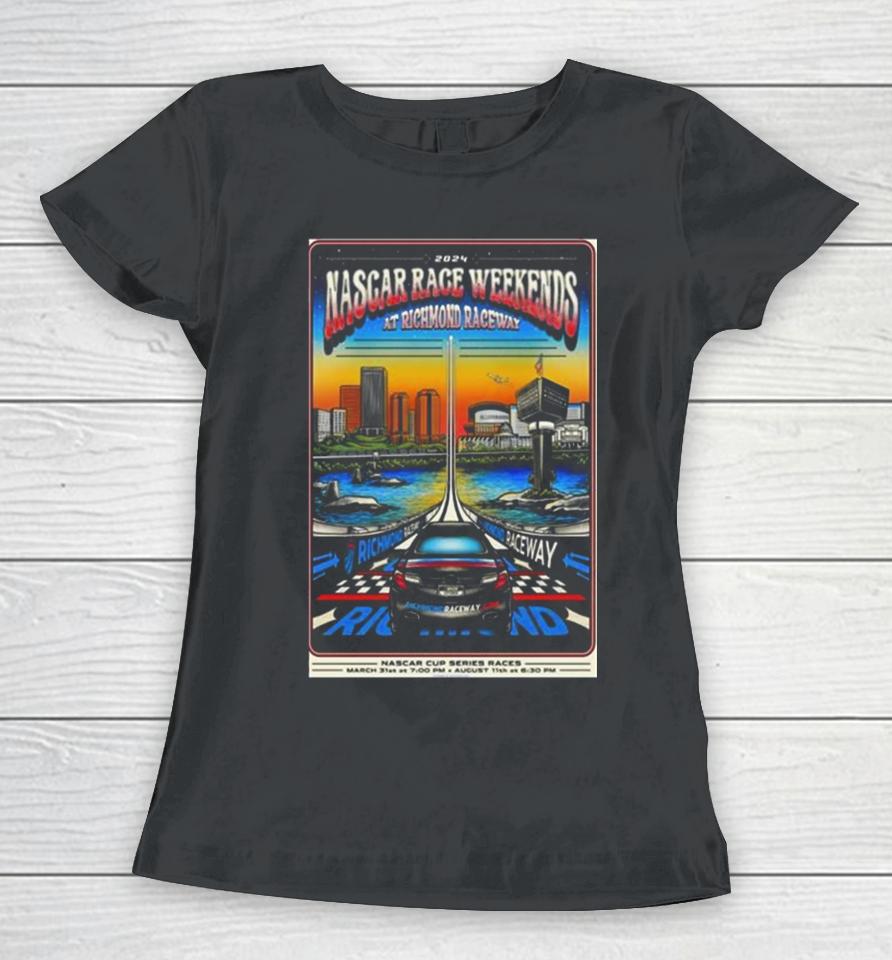 Nascar Race Weekends At Richmond Raceway March 31 2024 And August 11 2024 Women T-Shirt