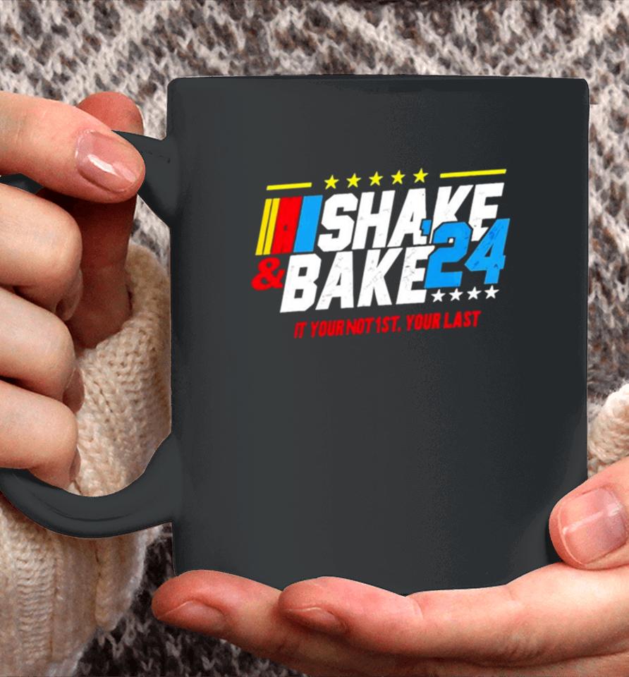 Nascar Shake And Bake 2024 If You Not 1St Your Last Coffee Mug