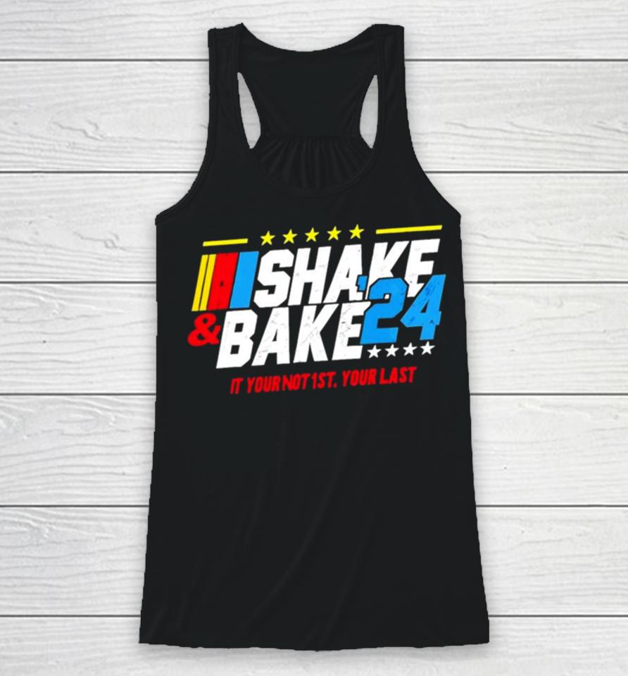 Nascar Shake And Bake 2024 If You Not 1St Your Last Racerback Tank