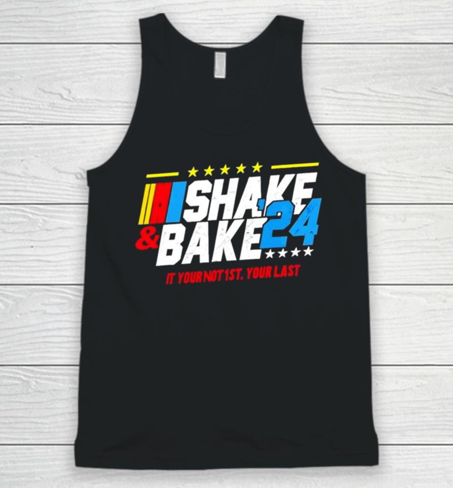 Nascar Shake And Bake 2024 If You Not 1St Your Last Unisex Tank Top