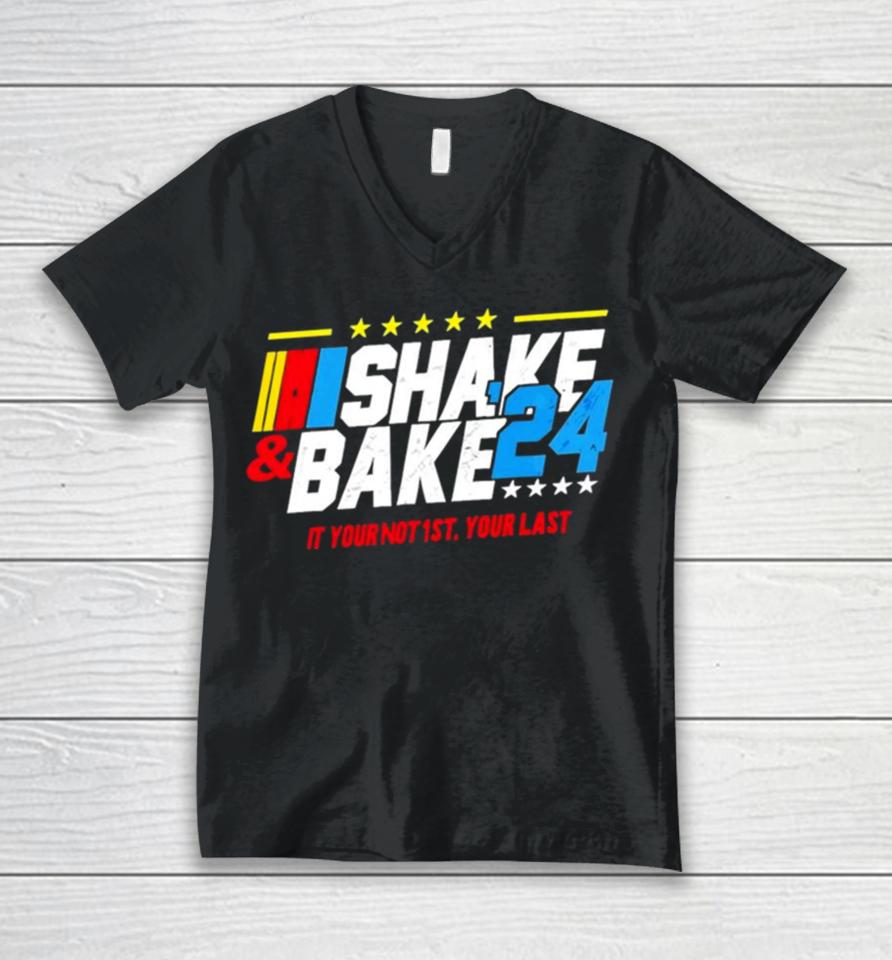 Nascar Shake And Bake 2024 If You Not 1St Your Last Unisex V-Neck T-Shirt