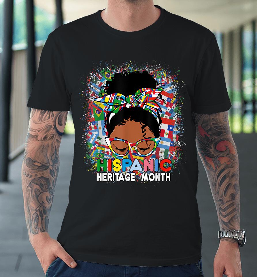 National Hispanic Heritage Month Latina Melanin Messy Bun Premium T-Shirt
