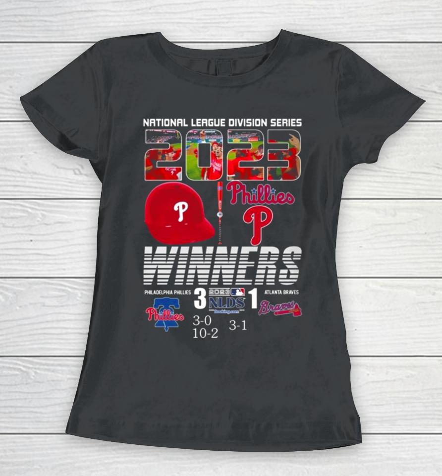 National League Division Series 2023 Winners Philadelphia Phillies 3 – 1 Atlanta Braves Women T-Shirt