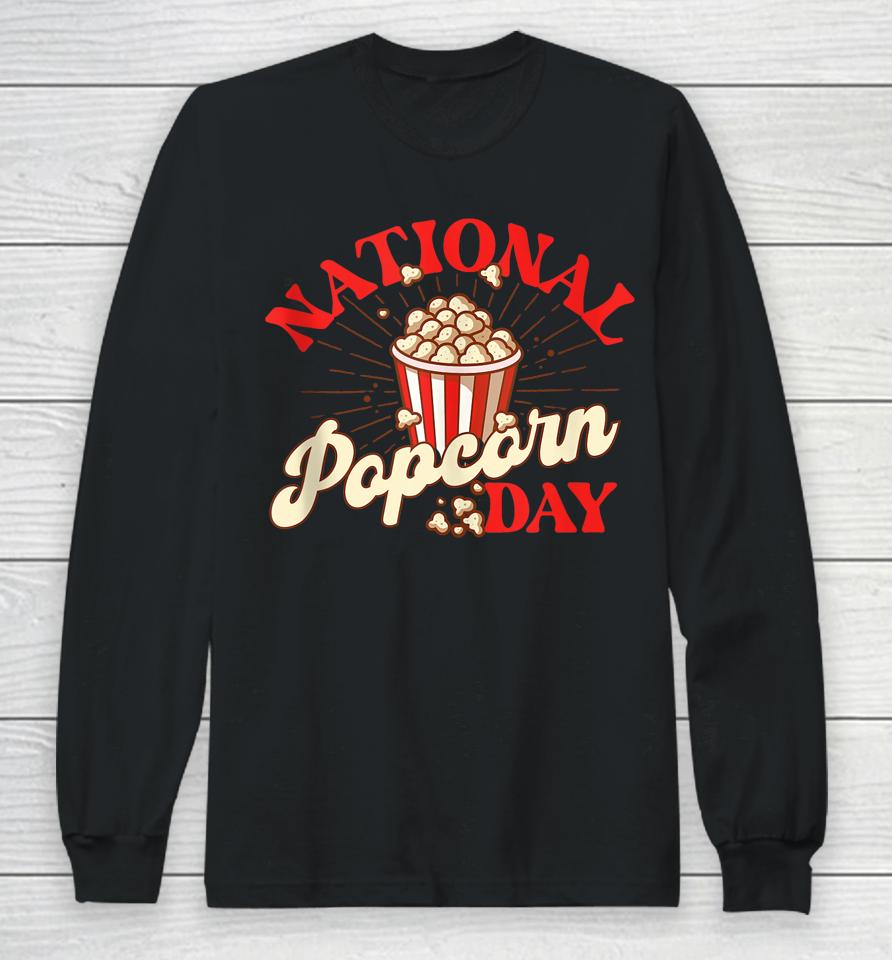 National Popcorn Day Shirt Popcorn Lover Popped Corn Snack Fan Long Sleeve T-Shirt