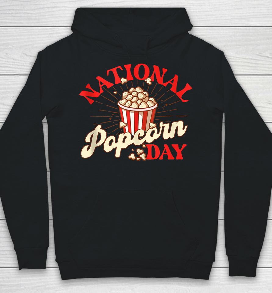 National Popcorn Day Shirt Popcorn Lover Popped Corn Snack Fan Hoodie