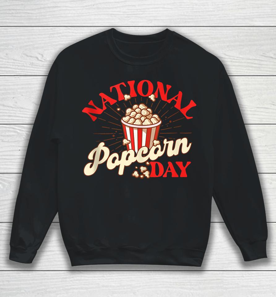 National Popcorn Day Shirt Popcorn Lover Popped Corn Snack Fan Sweatshirt
