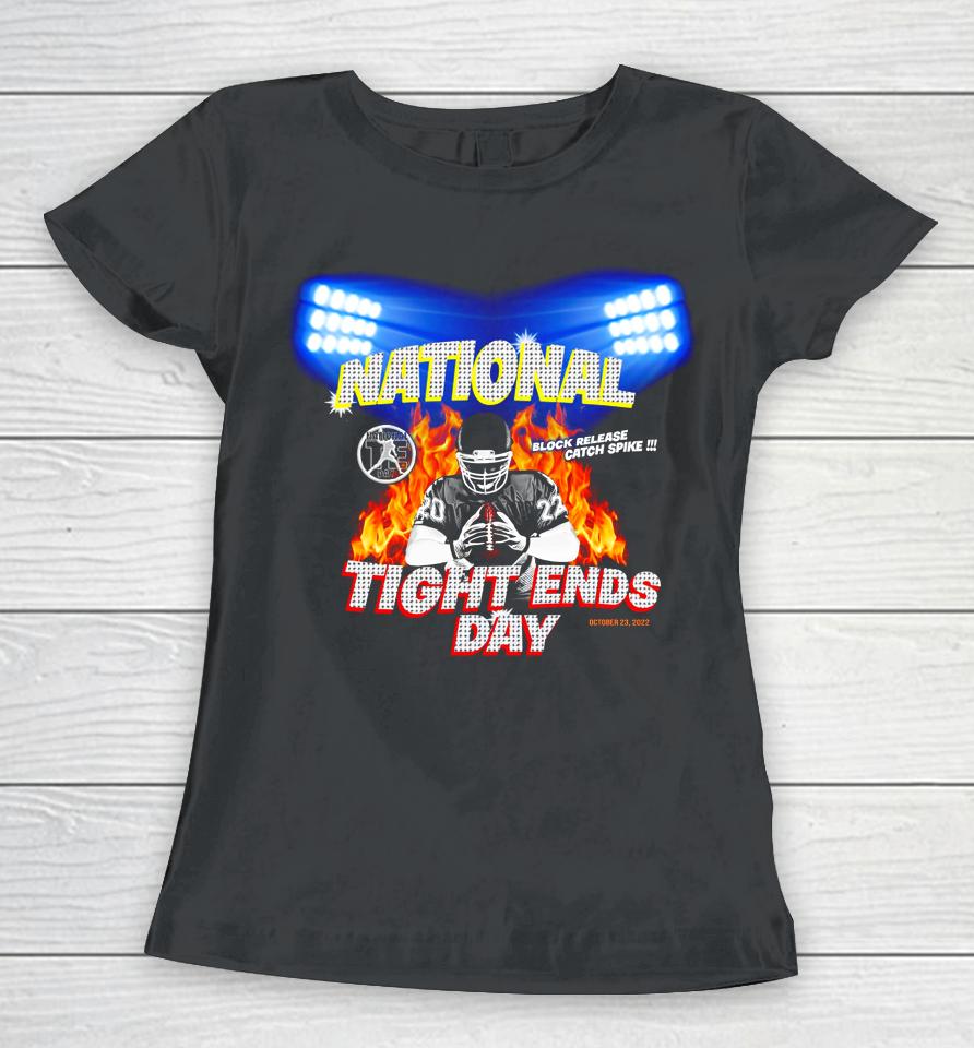 National Tight Ends Day Block Release Catch Spike Women T-Shirt