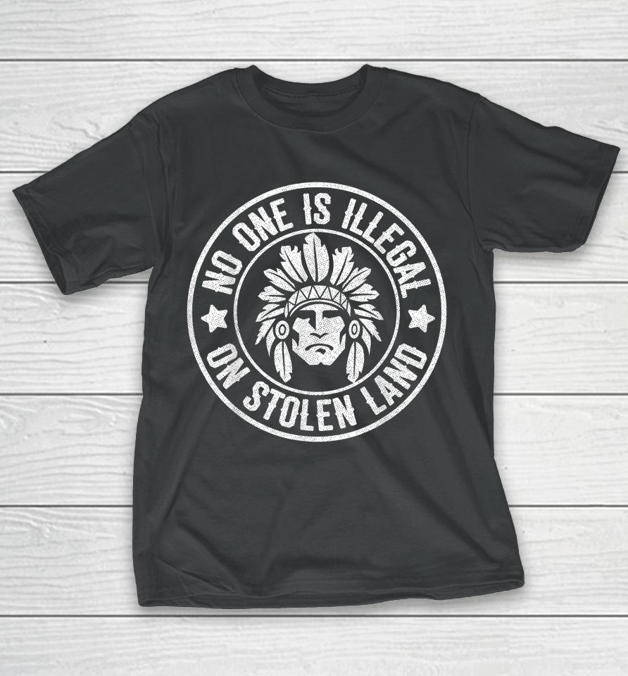 Native American No One Illegal Stolen Land T-Shirt