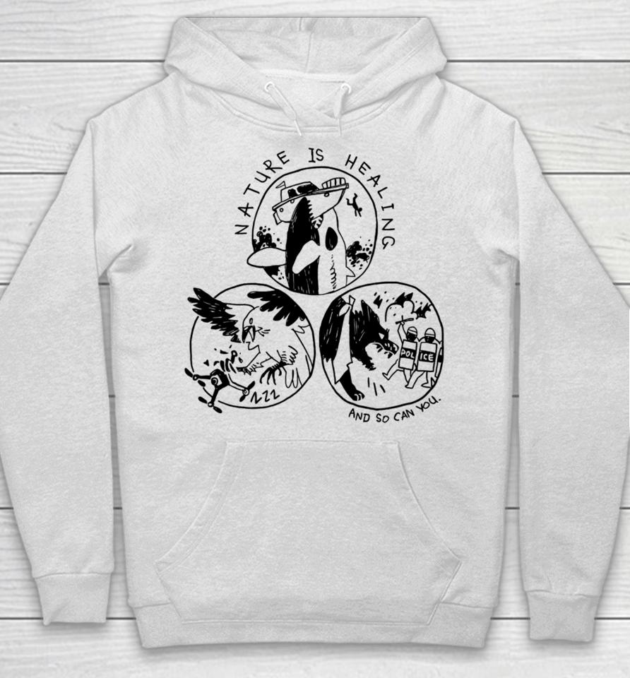 Nature Is Healing And So Can You Hoodie