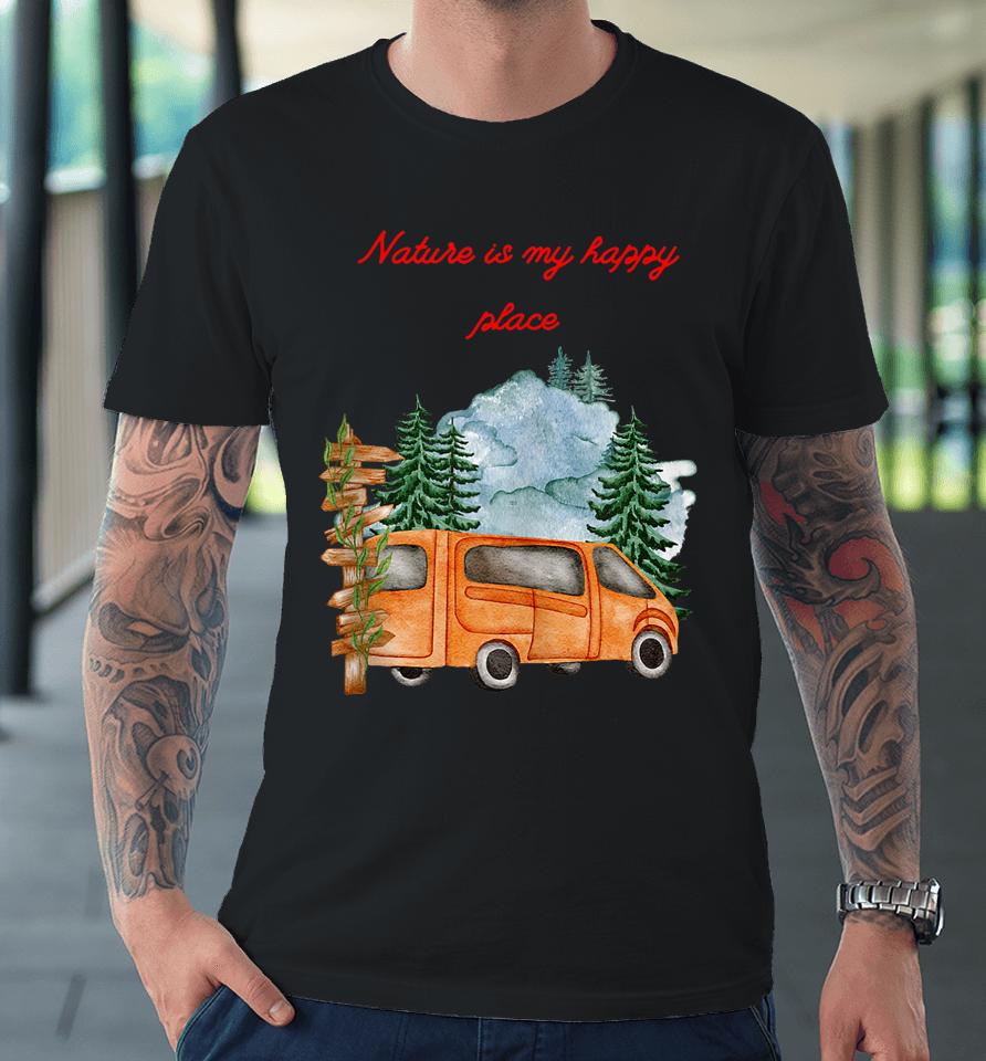 Nature Is My Happy Place Fishing Boating Nature-Mountain Premium T-Shirt