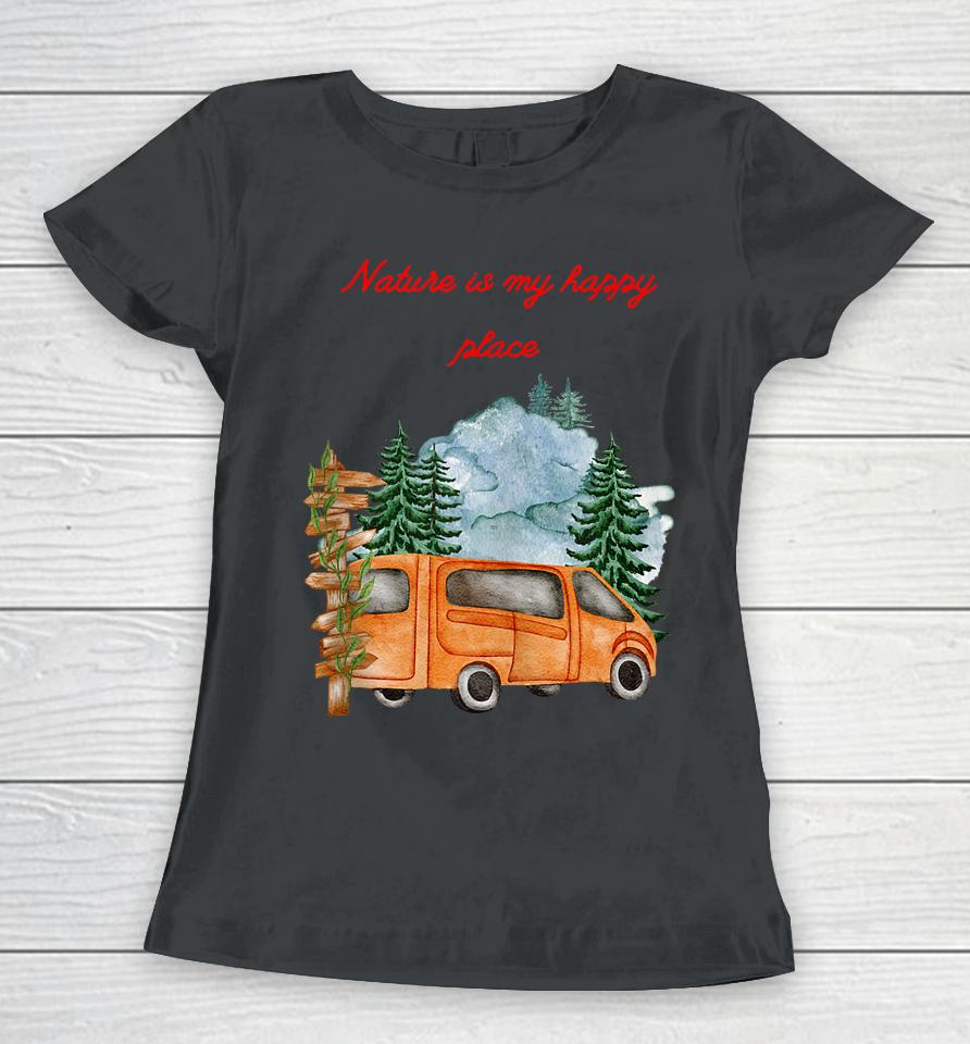 Nature Is My Happy Place Fishing Boating Nature-Mountain Women T-Shirt