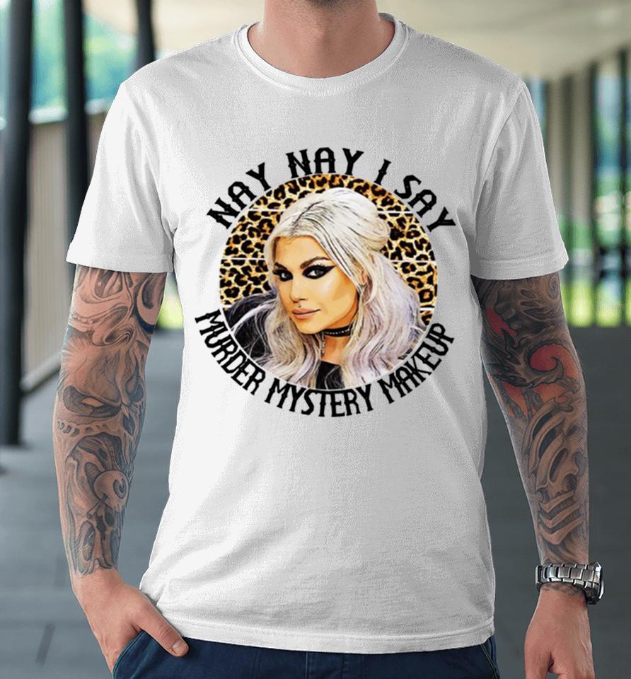 Nay Nay Murder Mystery Makeup Bailey Sarian Suspish Leopard Pattern Premium T-Shirt