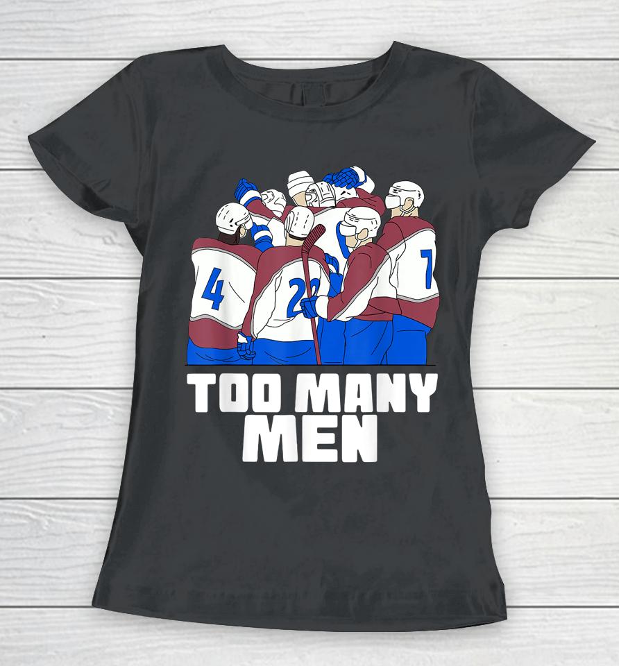 Nazem Kadri Too Many Men Avalanche Hockey Tee Women T-Shirt