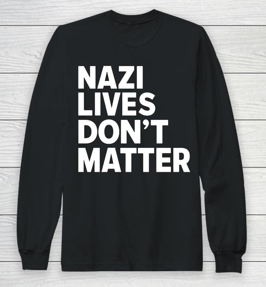 Nazi Lives Don't Matter Long Sleeve T-Shirt