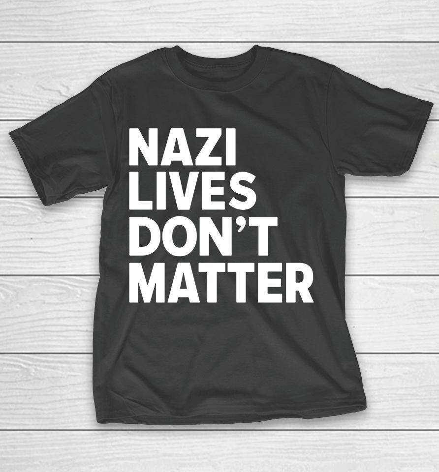 Nazi Lives Don't Matter T-Shirt