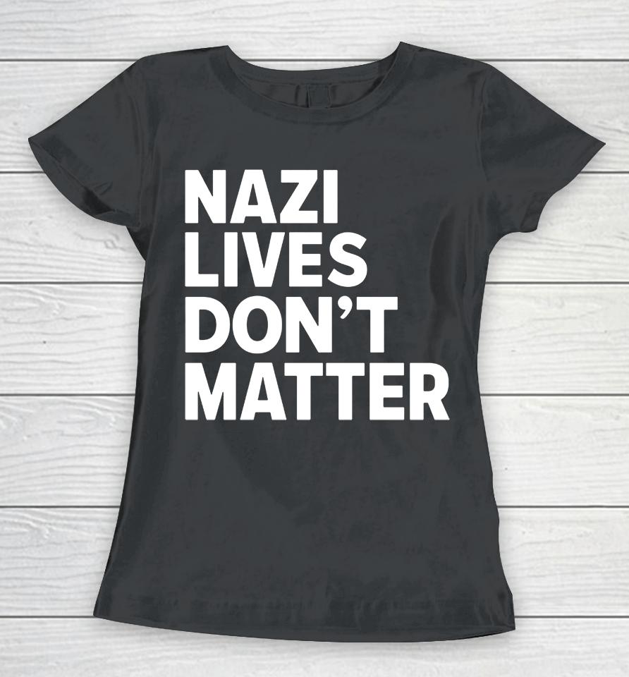 Nazi Lives Don't Matter Women T-Shirt