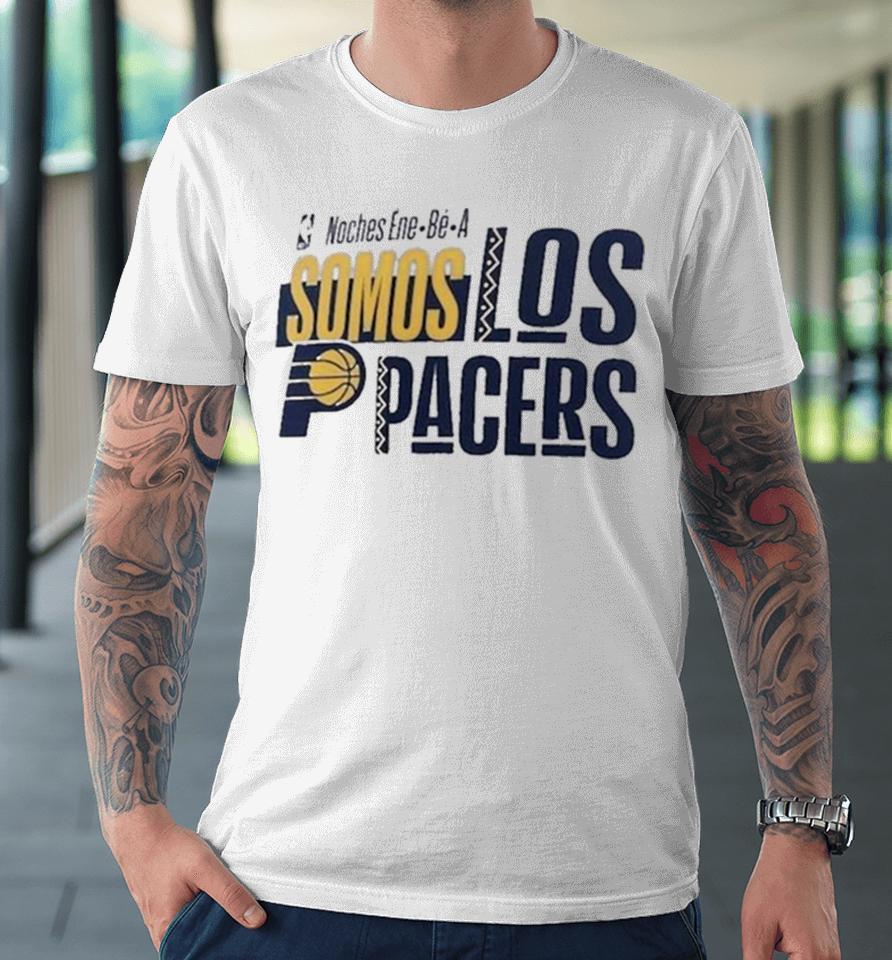 Nba Noches Ene Be A Training 2024 Indiana Pacers Somos Los Pacers Premium T-Shirt