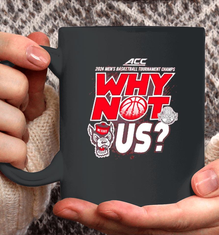 Nc State Wolfpack 2024 Men’s Basketball Tournament Champs Why Not Us Coffee Mug