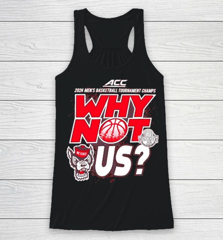 Nc State Wolfpack 2024 Men’s Basketball Tournament Champs Why Not Us Racerback Tank