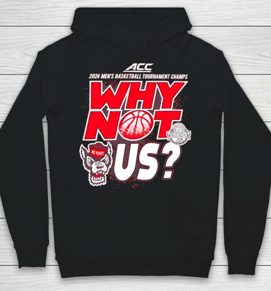 Nc State Wolfpack 2024 Men’s Basketball Tournament Champs Why Not Us Hoodie