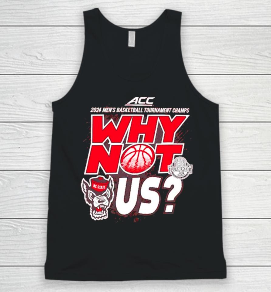 Nc State Wolfpack 2024 Men’s Basketball Tournament Champs Why Not Us Unisex Tank Top