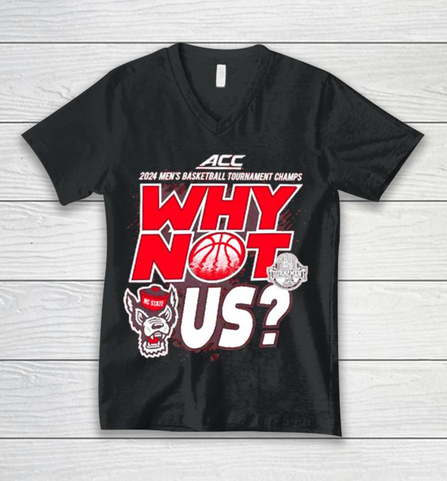 Nc State Wolfpack 2024 Men’s Basketball Tournament Champs Why Not Us Unisex V-Neck T-Shirt