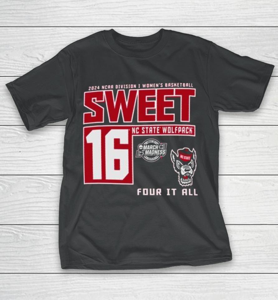 Nc State Wolfpack 2024 Ncaa Division I Women’s Basketball Sweet 16 Four It All T-Shirt