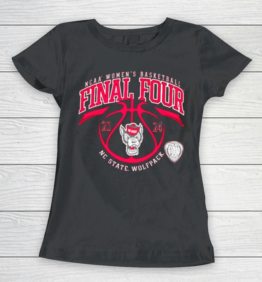 Nc State Wolfpack 2024 Women’s Basketball Final Four Women T-Shirt