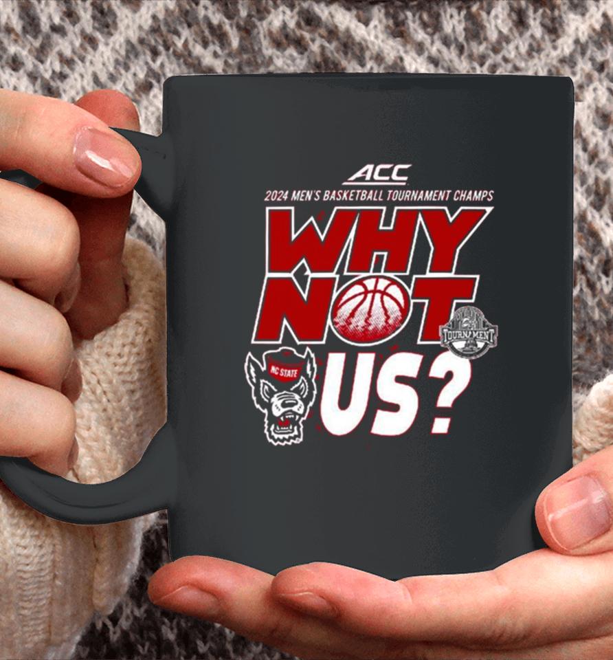 Nc State Wolfpack Acc 2024 Men’s Basketball Tournament Champs Why Not Us Coffee Mug