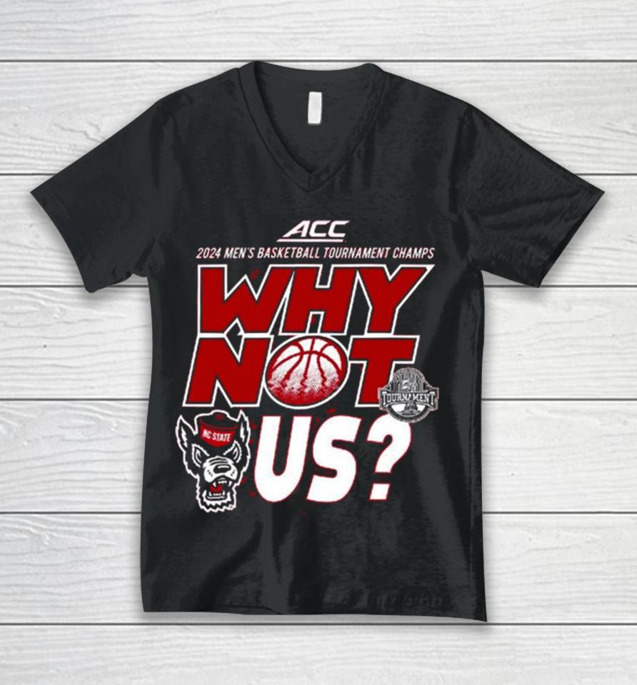Nc State Wolfpack Acc 2024 Men’s Basketball Tournament Champs Why Not Us Unisex V-Neck T-Shirt
