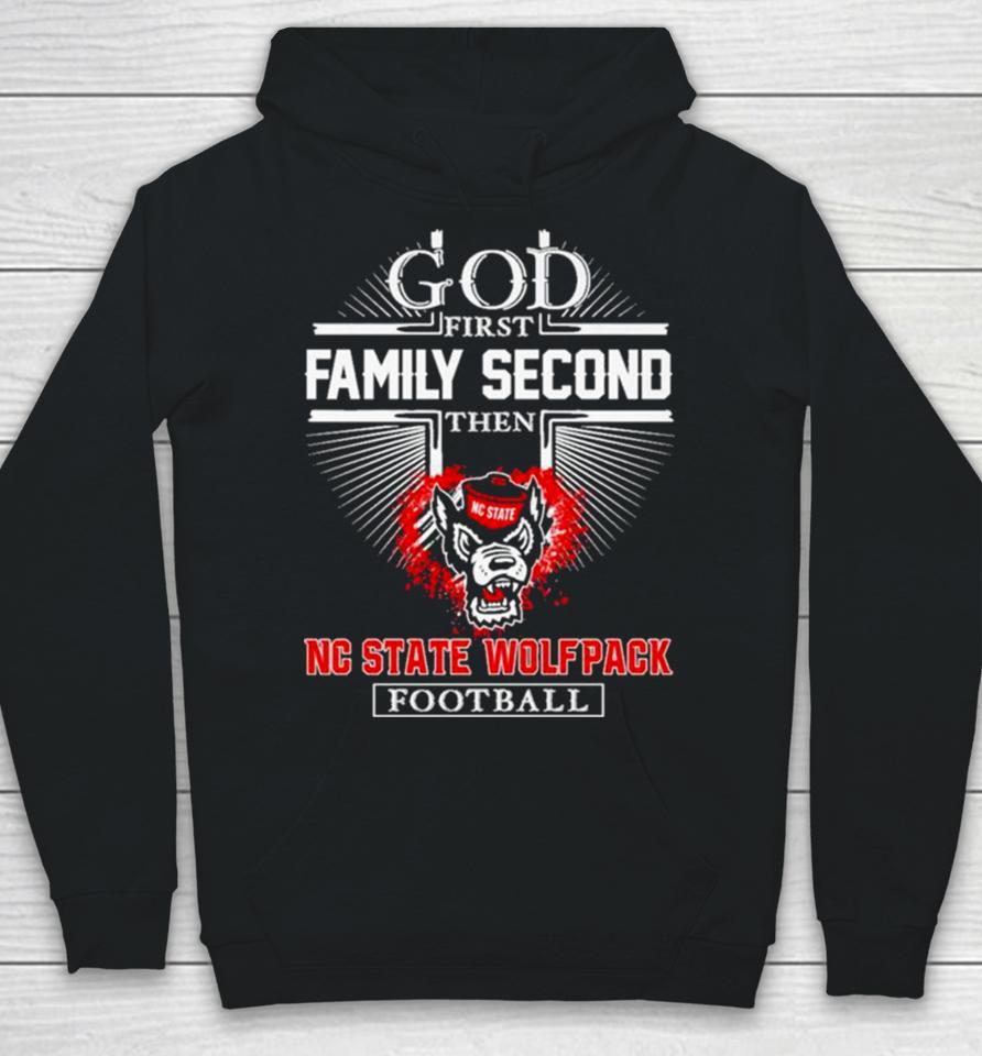 Nc State Wolfpack Go First Family Second Then Football Hoodie
