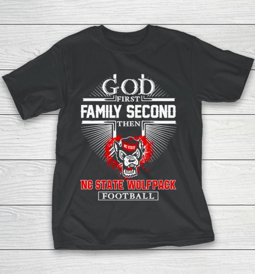 Nc State Wolfpack Go First Family Second Then Football Youth T-Shirt