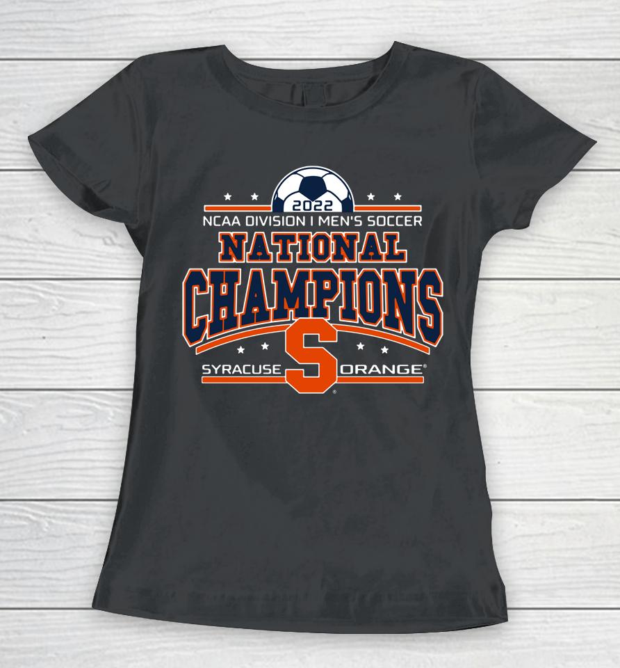 Ncaa Division Men's Soccer Victory Syracuse Soccer 2022 National Champions Women T-Shirt