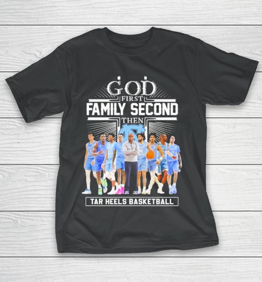 Ncaa God First Family Second Then Unc Tar Heels Basketball Team T-Shirt